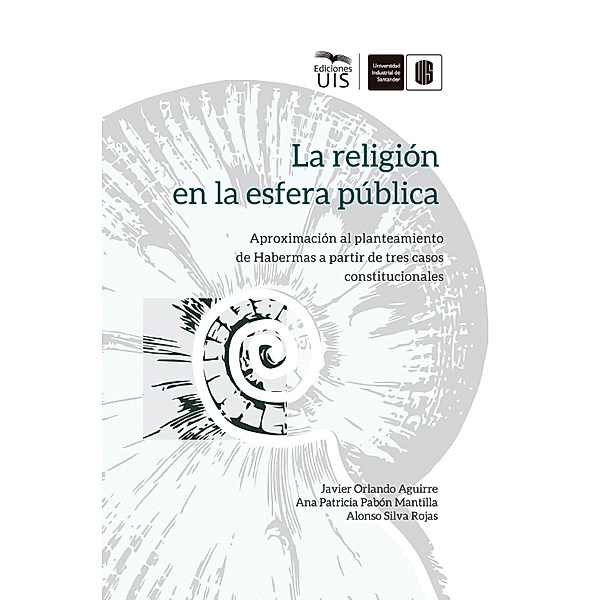 La religión en la esfera pública, Javier Orlando Aguirre, Ana Patricia Pabón, Alonso Silva