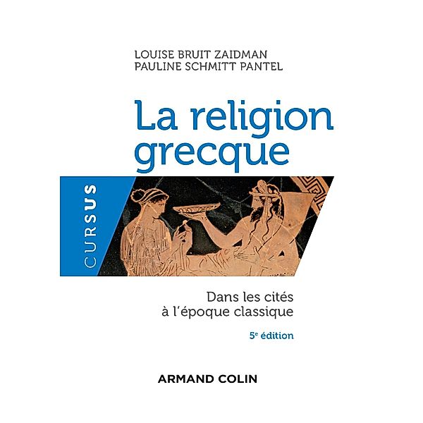 La religion grecque - 5e éd. / Histoire, Louise Bruit Zaidman, Pauline Schmitt Pantel