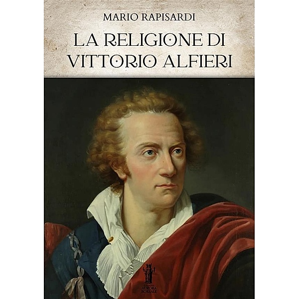 La Religione di Vittorio Alfieri, Mario Rapisardi