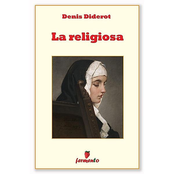 La religiosa / Classici della letteratura e narrativa senza tempo Bd.1, Denis Diderot