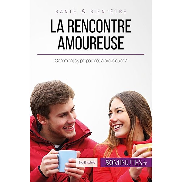 La rencontre amoureuse, Eve Enselme, 50minutes