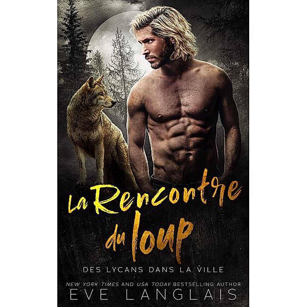 La Rencontre du loup (Des Lycans dans la Ville, #3) / Des Lycans dans la Ville, Eve Langlais