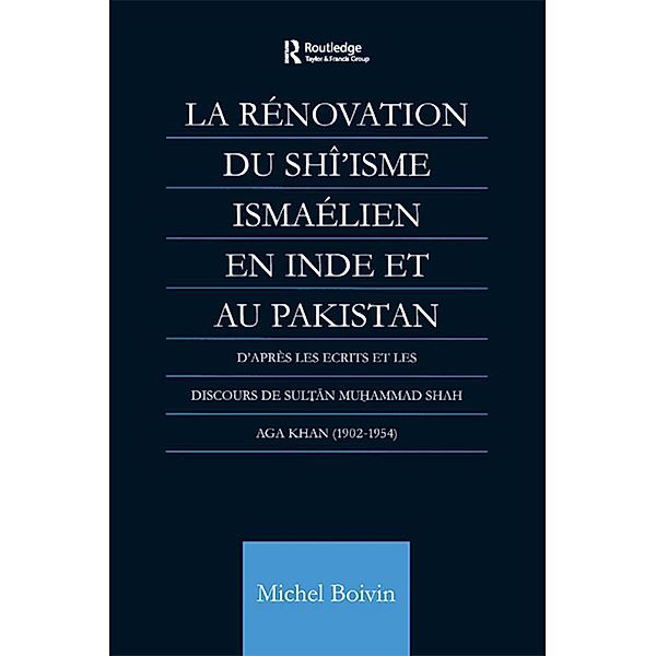 La Renovation du Shi'isme Ismaelien En Inde Et Au Pakistan, Michel Boivin