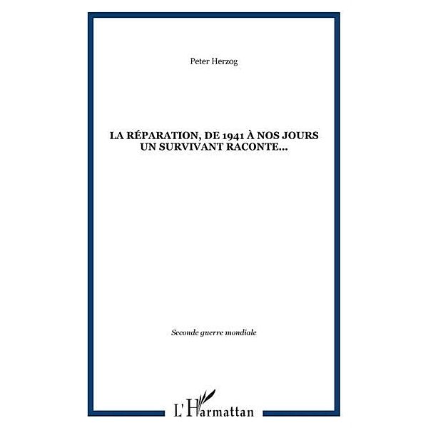 La reparation, de 1941 A nos jours un survivant raconte... / Hors-collection, Peter Herzog