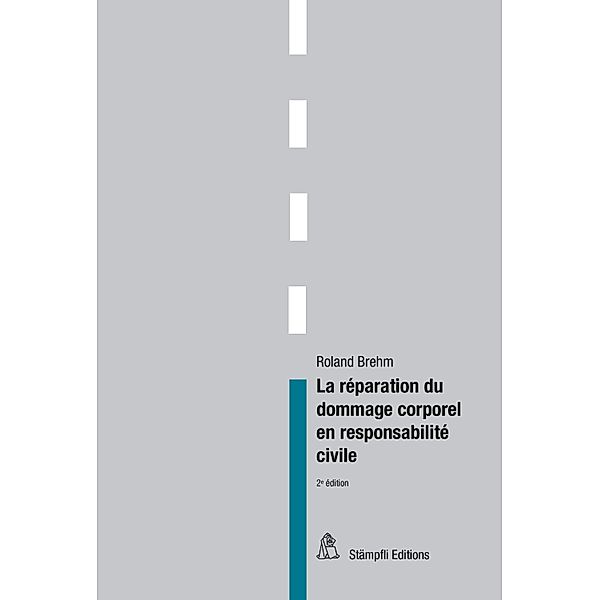 La réparation du dommage corporel en responsabilité civile, Roland Brehm