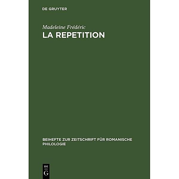 La repetition / Beihefte zur Zeitschrift für romanische Philologie Bd.199, Madeleine Frédéric