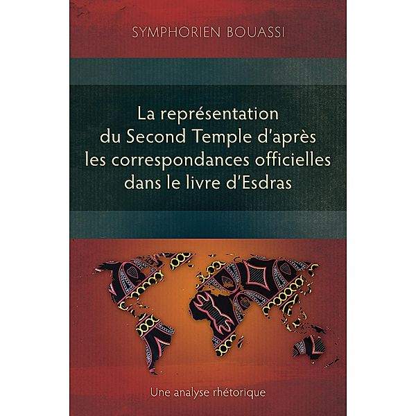 La représentation du Second Temple à travers les correspondances officielles dans le livre d'Esdras, Symphorien Bouassi