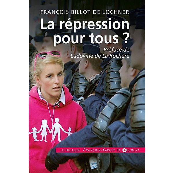 La répression pour tous ? / Société, François Billot de Lochner