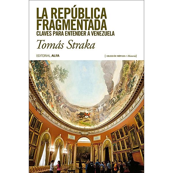 La república fragmentada / Trópicos Bd.112, Tomás Straka