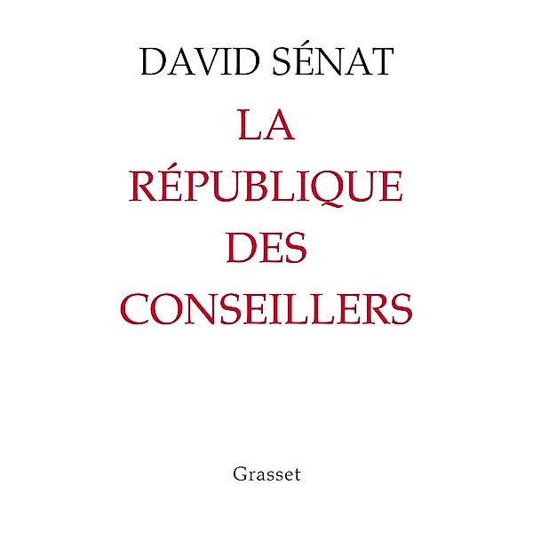 La République des conseillers / Essai, David Senat