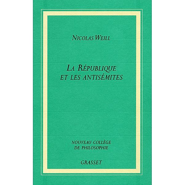 La république et les antisémites / Collège de Philosophie, Nicolas Weill
