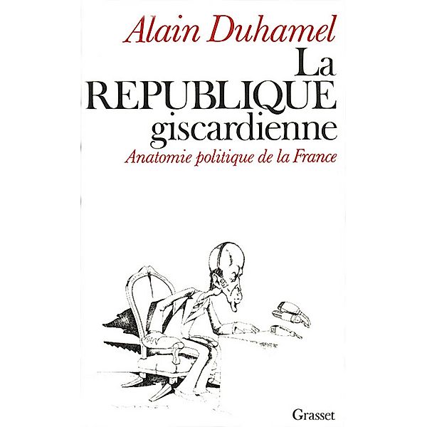 La république giscardienne / Littérature, Alain Duhamel