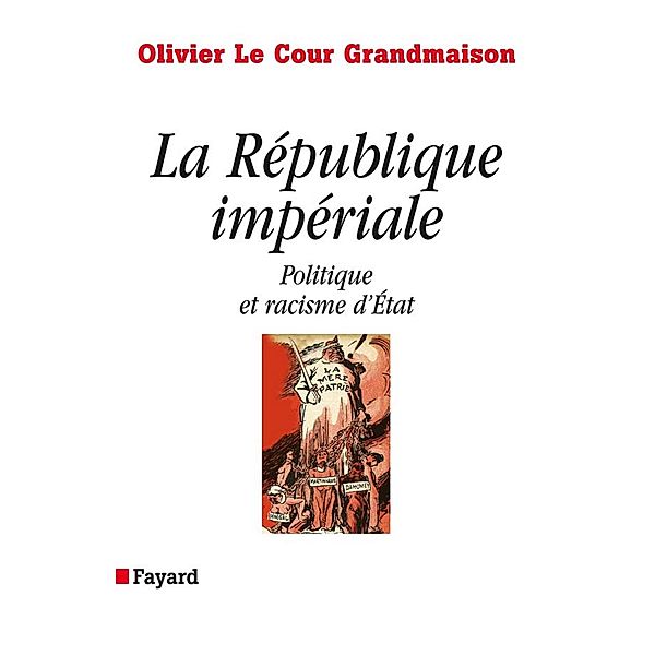 La République impériale. Politique et racisme d'état / Essais, Olivier Le Cour Grandmaison