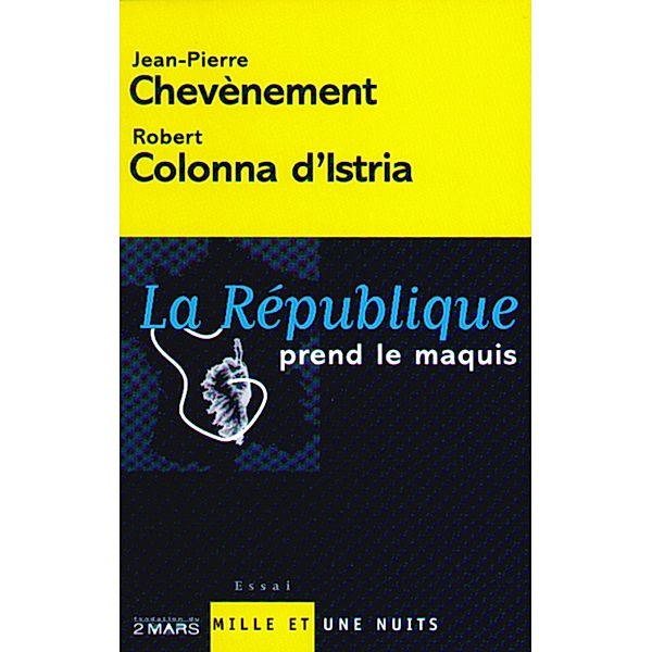 La République prend le maquis / Essais, Jean-Pierre Chevènement, Robert Colonna D'Istria