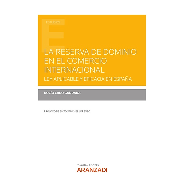 La reserva de dominio en el comercio internacional / Estudios, Rocío Caro Gándara