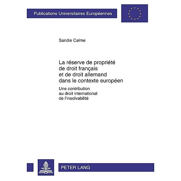 La réserve de propriété de droit français et de droit allemand dans le contexte européen, Sandie Calme