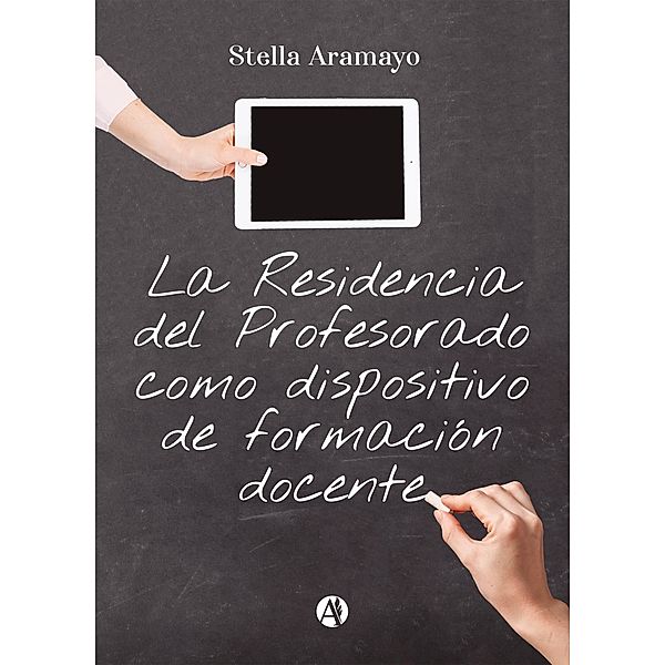 La Residencia del Profesorado como dispositivo de formación docente, Stella Aramayo