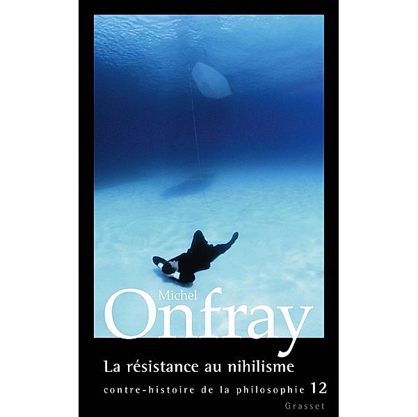 La résistance au nihilisme / essai français, Michel Onfray