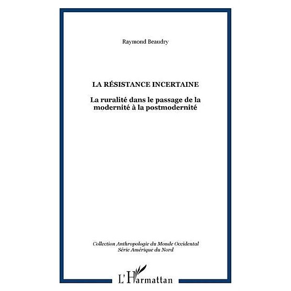 LA RESISTANCE INCERTAINE / Hors-collection, Raymond Beaudry