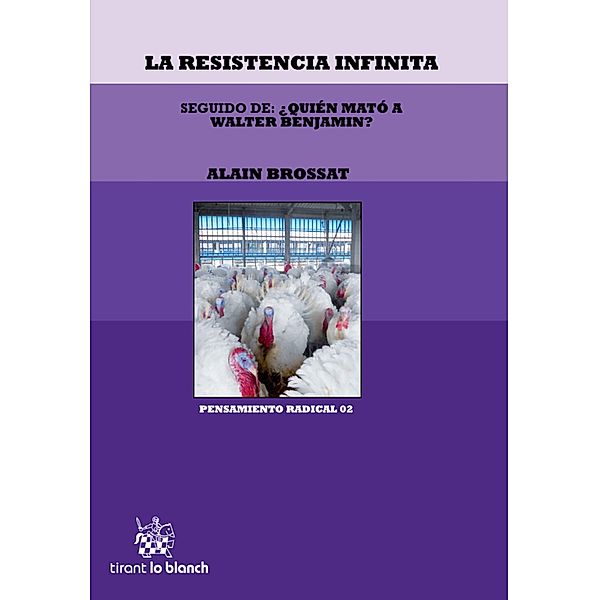 La Resistencia Infinita seguido de: ¿Quién Mató a Walter Benjamin?, Alain Brossat