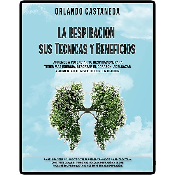 La respiración - sus técnicas y beneficios, Orlando Castaneda