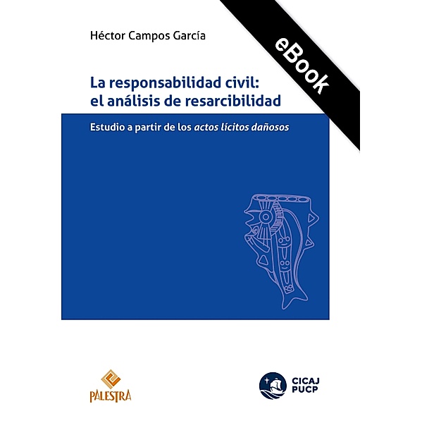 La responsabilidad civil: El análisis de resarcibilidad, Héctor Campos García