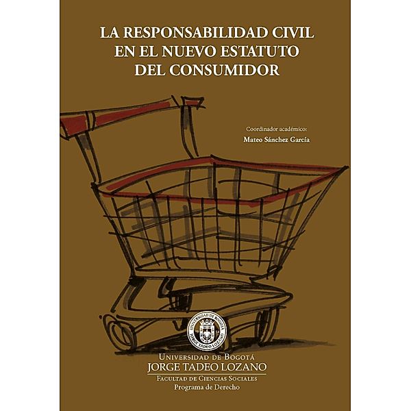 La responsabilidad civil en el nuevo estatuto del consumidor / Derecho, Mateo Sánchez García