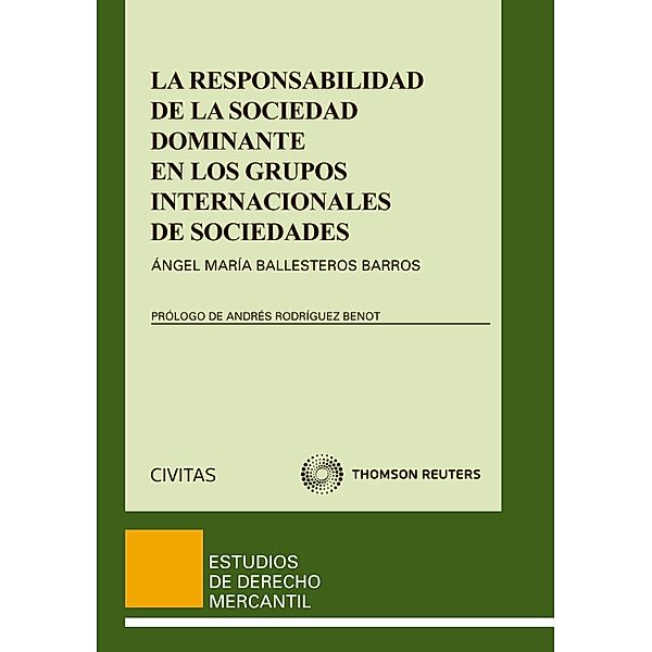 La responsabilidad de la sociedad dominante en los grupos internacionales de sociedades / Estudios Derecho Mercantil Bd.92, Ángel María Ballesteros Barros