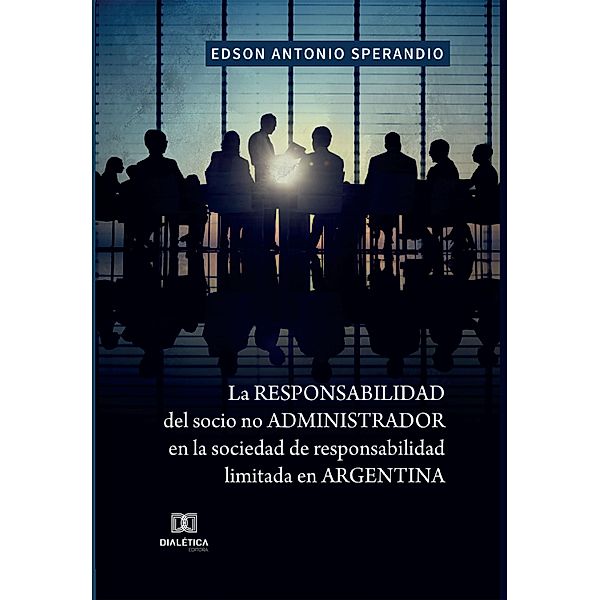 La responsabilidad del socio no administrador en la sociedad de responsabilidad limitada en Argentina, Edson Antonio Sperandio