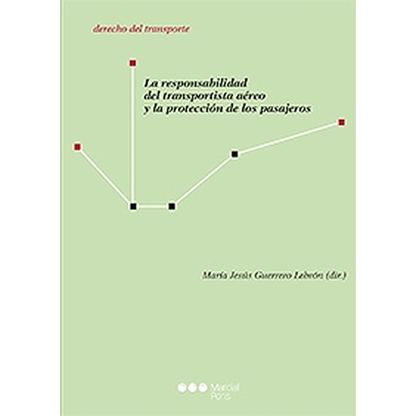 La responsabilidad del transportista aéreo y la protección de los pasajeros / Monografías de derecho de transporte, María Jesús Guerrero Lebrón