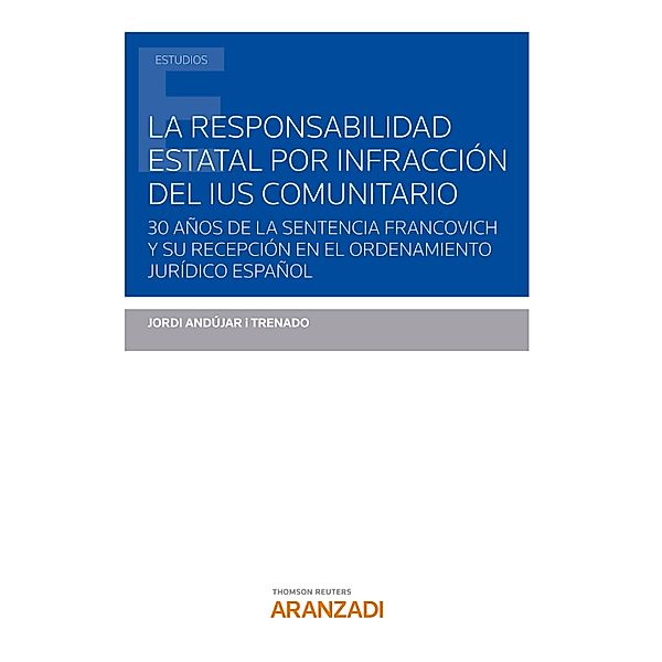 La responsabilidad estatal por infracción del Ius Comunitario / Estudios, Jordi Andujar Trenado