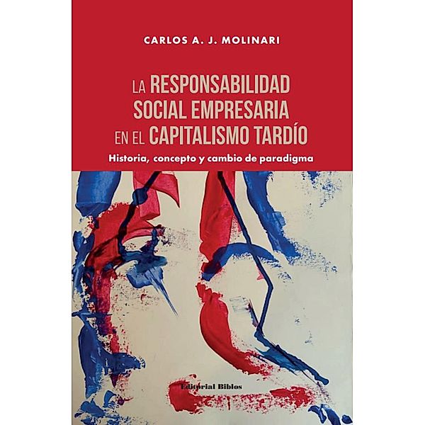 La responsabilidad social empresaria en el capitalismo tardío, Carlos A. J. Molinari