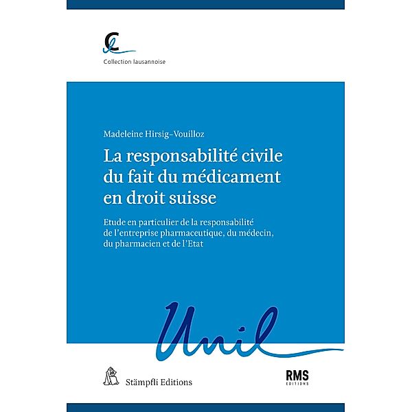 La responsabilité civile du fait du médicament en droit suisse / Collection lausannoise, Madeleine Hirsig-Vouilloz