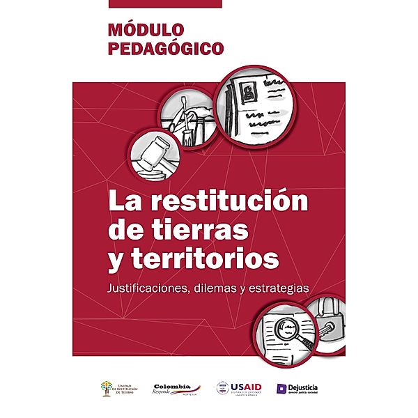 La restitución de tierras y territorios / Dejusticia, Aura Patricia Bolivar, Angie Paola Botero