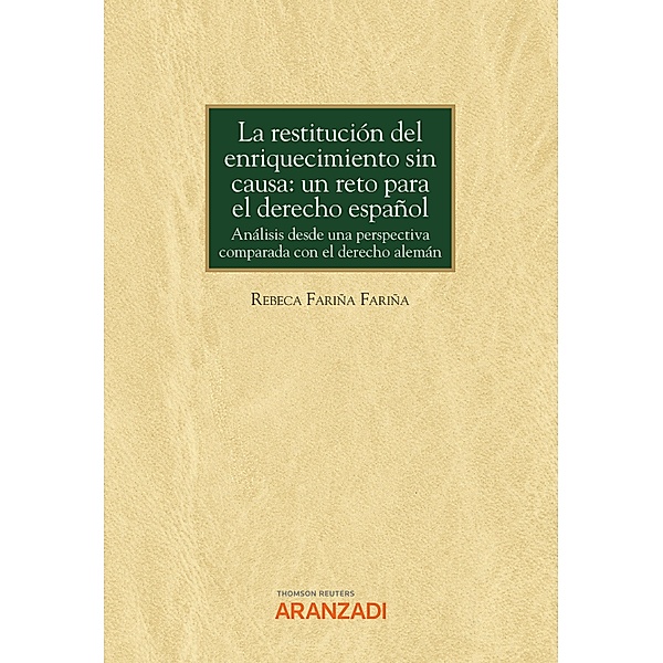 La restitución del enriquecimiento sin causa: un reto para el derecho español / Monografía Bd.1389, Rebeca Fariña Fariña