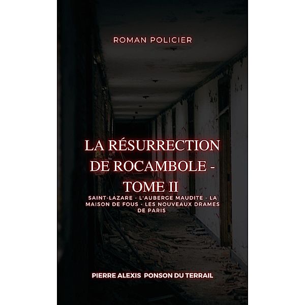 La Résurrection de Rocambole - Tome II, Pierre Alexis Ponson Du Terrail