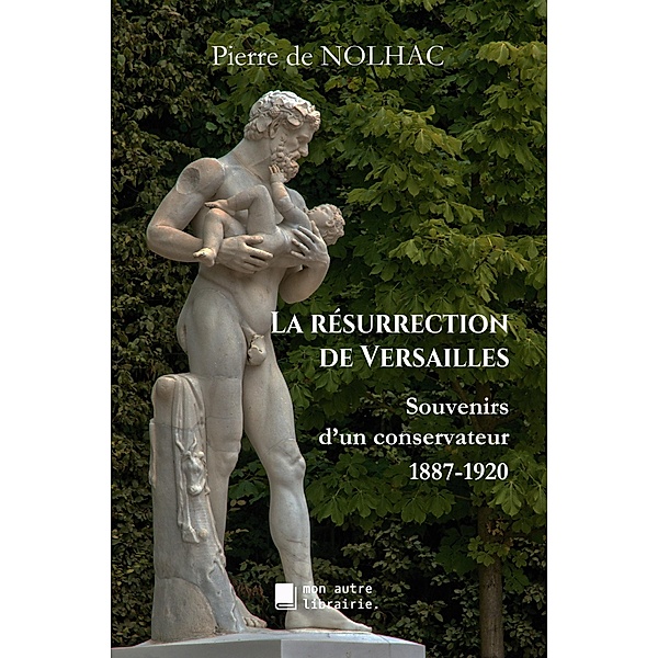 La résurrection de Versailles, Pierre De Nolhac