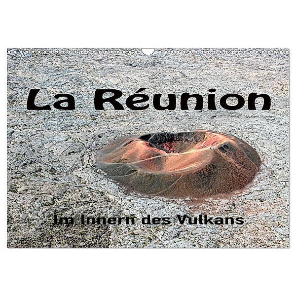 La Réunion, Im Inneren des Vulkans (Wandkalender 2024 DIN A3 quer), CALVENDO Monatskalender, joern stegen