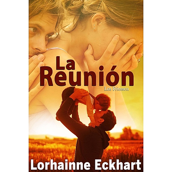 La Reunión (Los Friessen, #1) / Los Friessen, Lorhainne Eckhart