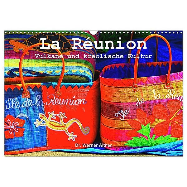 La Réunion - Vulkane und kreolische Kultur (Wandkalender 2024 DIN A3 quer), CALVENDO Monatskalender, Dr. Werner Altner