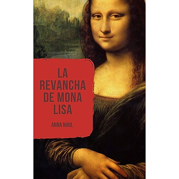 La revancha de Mona Lisa, Anna Nihil