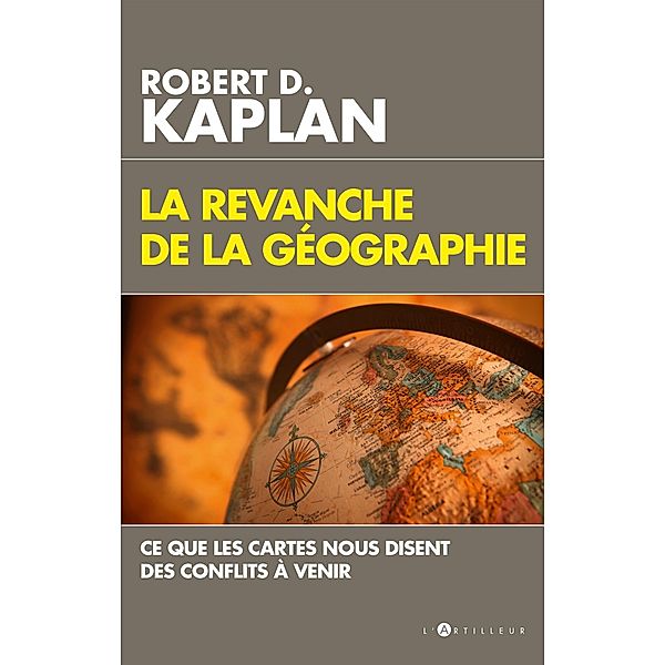 La Revanche de la géographie, Robert D. Kaplan