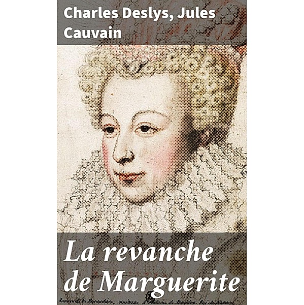 La revanche de Marguerite, Charles Deslys, Jules Cauvain