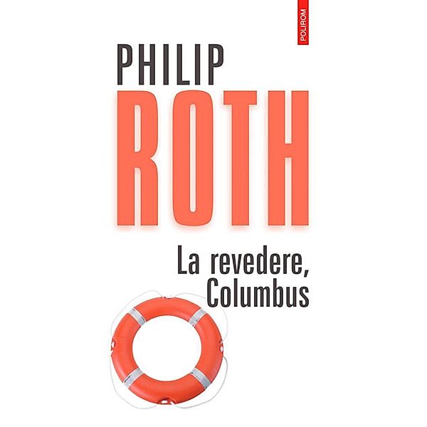 La revedere, Columbus / Biblioteca Polirom, Roth Philip