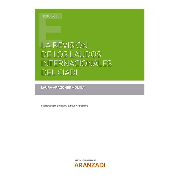 La revisión de los laudos internacionales del CIADI / Estudios, Laura Aragonés Molina