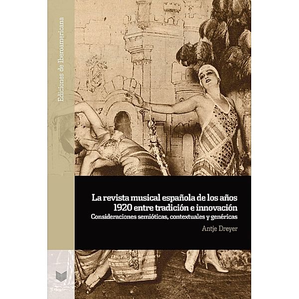 La revista musical española de los años 1920 entre tradición e innovación / Ediciones de Iberoamericana Bd.124, Antje Dreyer