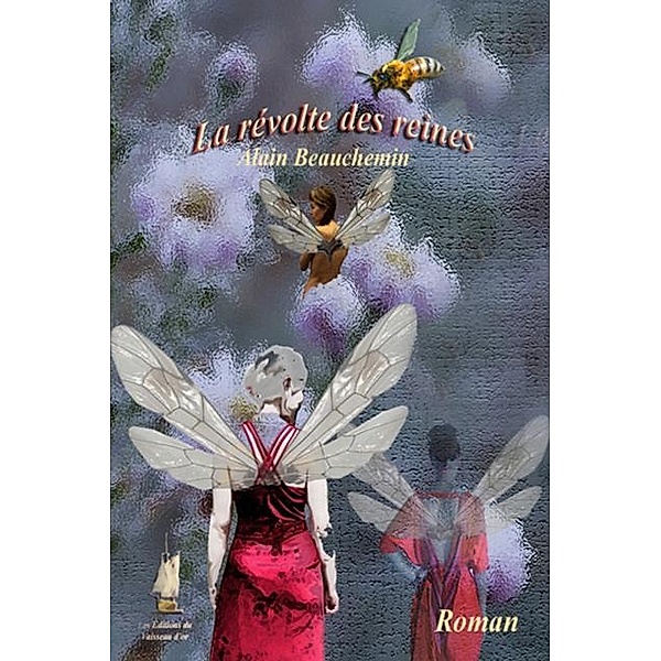 La revolte des reines / Editions du Vaisseau D'Or, Alain Beauchemin