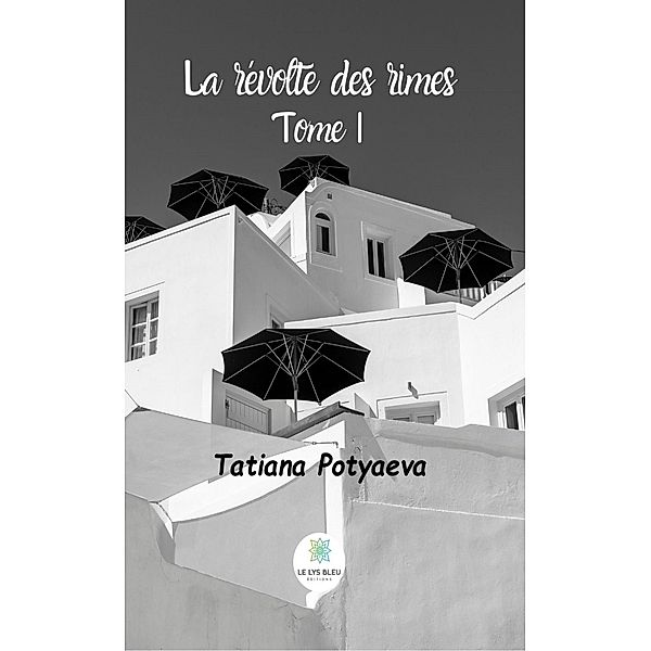 La révolte des rimes - Tome 1, Tatiana Potyaeva