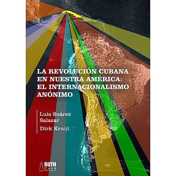 La Revolución cubana en nuestra América, Luis Suárez Salazar, Dirk Kruijt