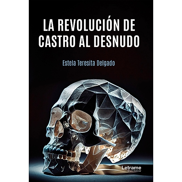 La revolución de Castro al desnudo, Estela Teresita Delgado